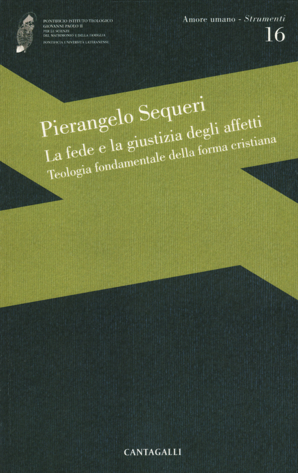 La fede e la giustizia degli affetti. Teologia fondamentale della forma cristiana