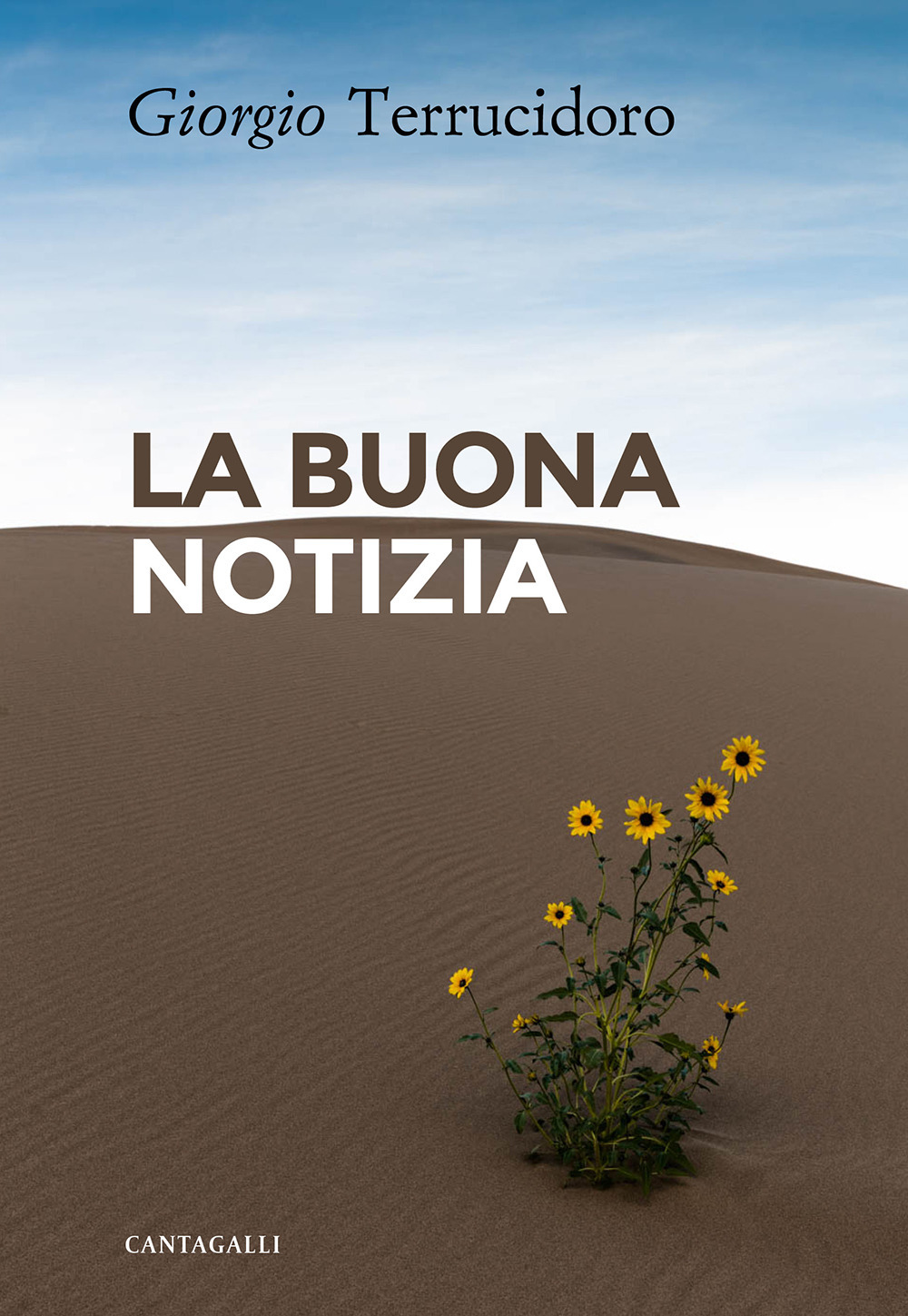 La buona notizia. L'unica in grado di cambiare realmente la nostra esistenza