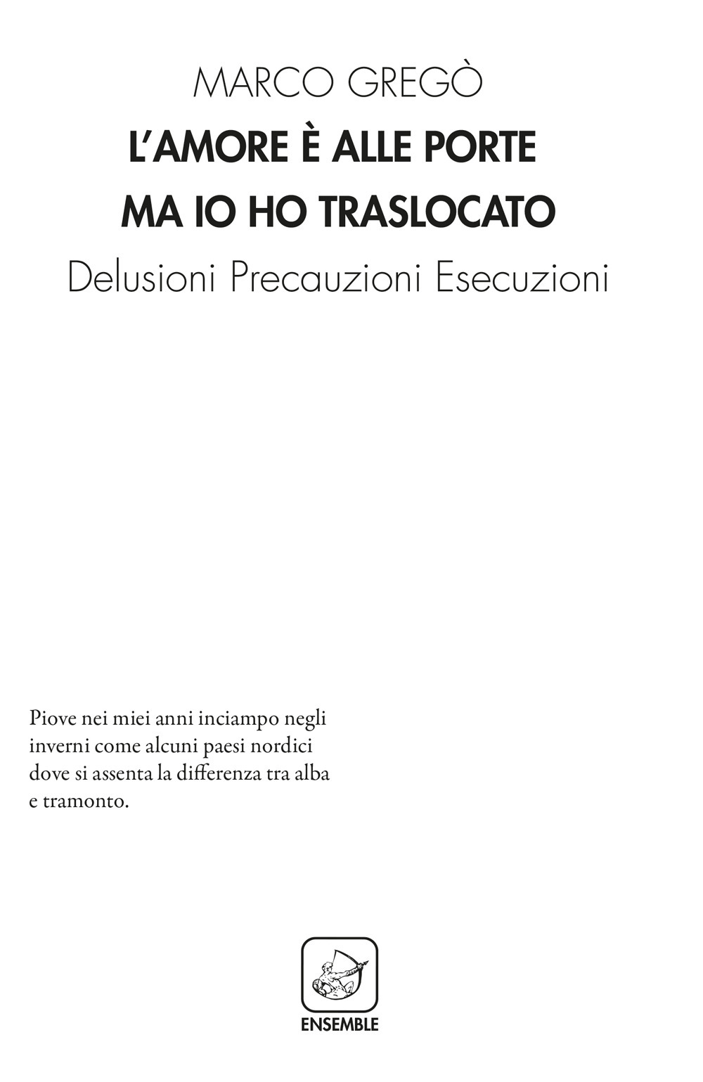 L'amore è alle porte ma io ho traslocato. Delusioni precauzioni esecuzioni