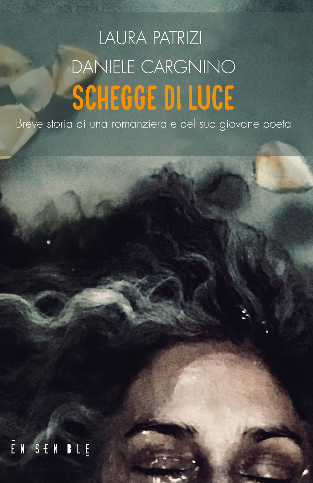 Schegge di luce. Breve storia di una romanziera e del suo giovane poeta