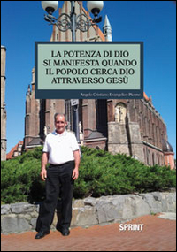 Le manifestazioni di Dio. La potenza di Dio si manifesta quando il popolo cerca Dio attraverso Gesù