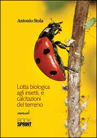 Lotta biologica agli insetti, e calcitazioni del terreno