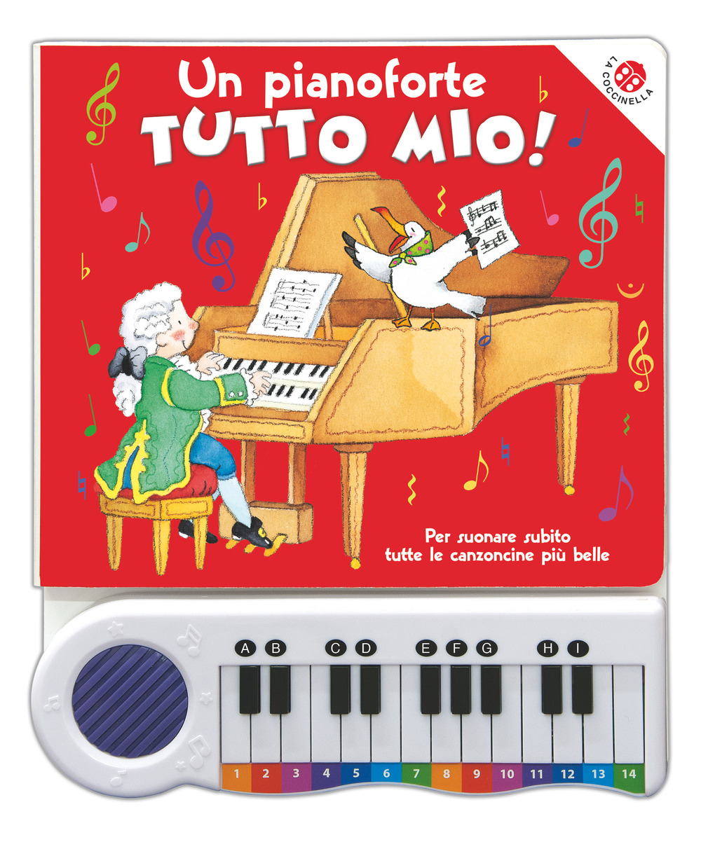 Un pianoforte tutto mio. Per suonare subito tutte le canzoncine più belle! Ediz. a colori. Con Gioco