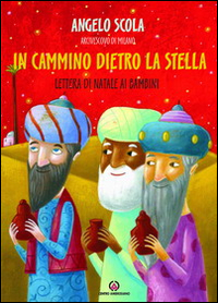 In cammino dietro la stella. Lettera di Natale ai bambini 2014