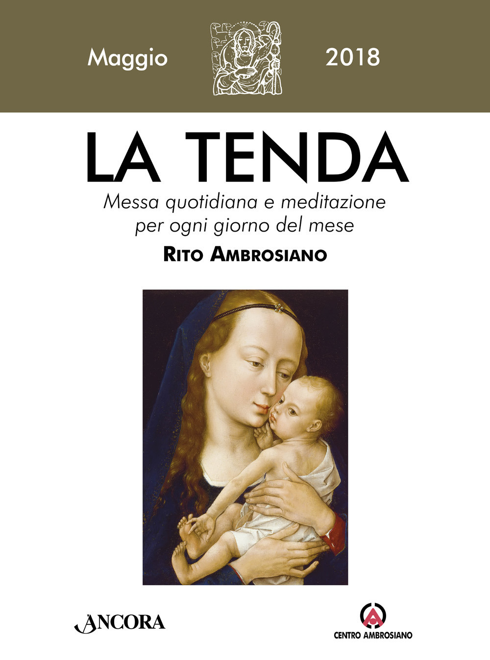 La tenda. Messa quotidiana e meditazione per ogni giorno del mese. Rito Ambrosiano. Maggio 2018 (2018). Vol. 5