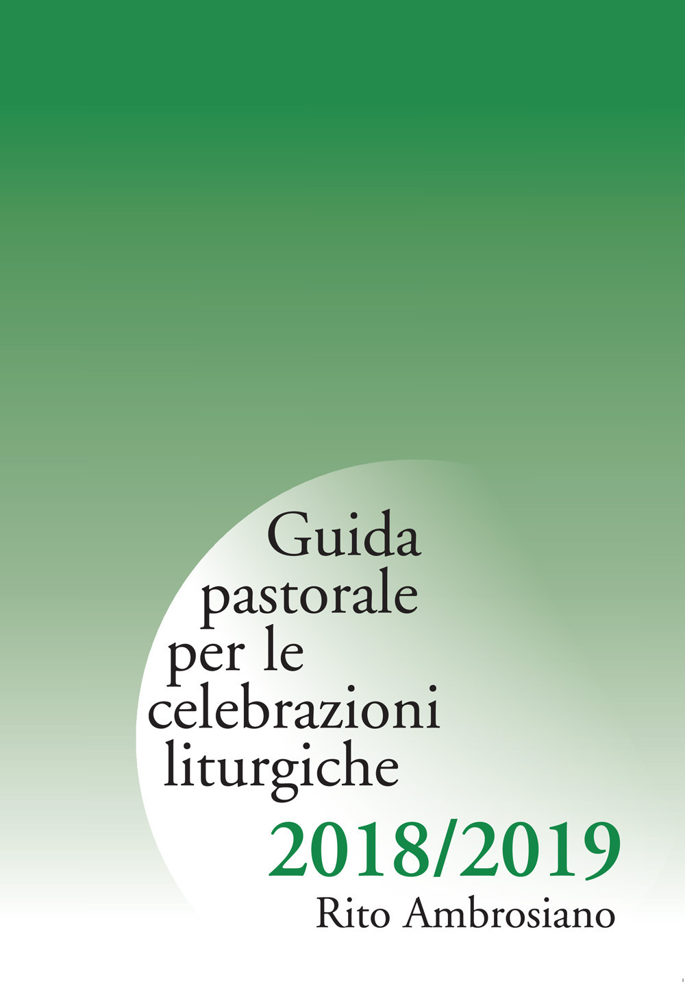 Guida pastorale per le celebrazioni liturgiche 2018/2019. Rito ambrosiano