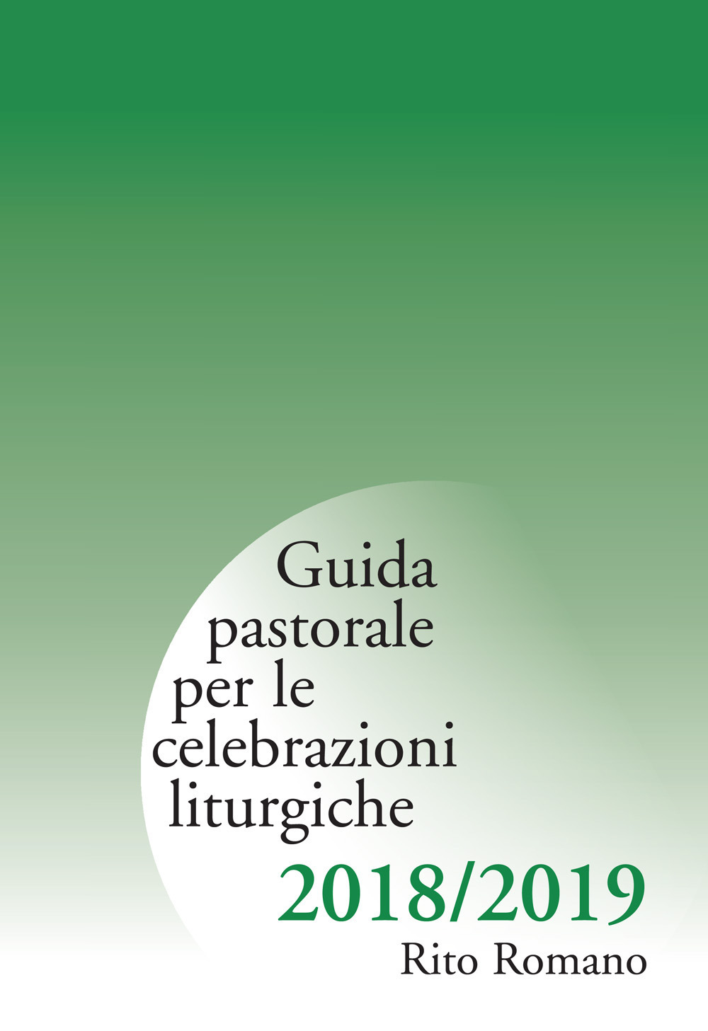 Guida pastorale per le celebrazioni liturgiche. Rito romano 2018-2019