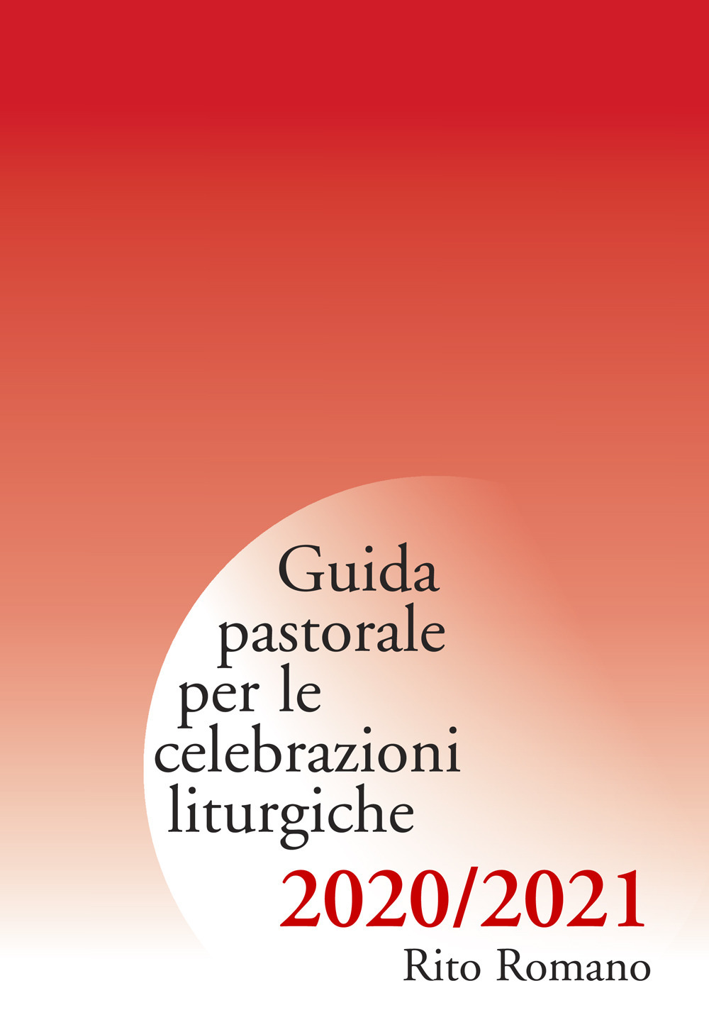 Guida pastorale per le celebrazioni liturgiche. Rito ambrosiano 2020-2021