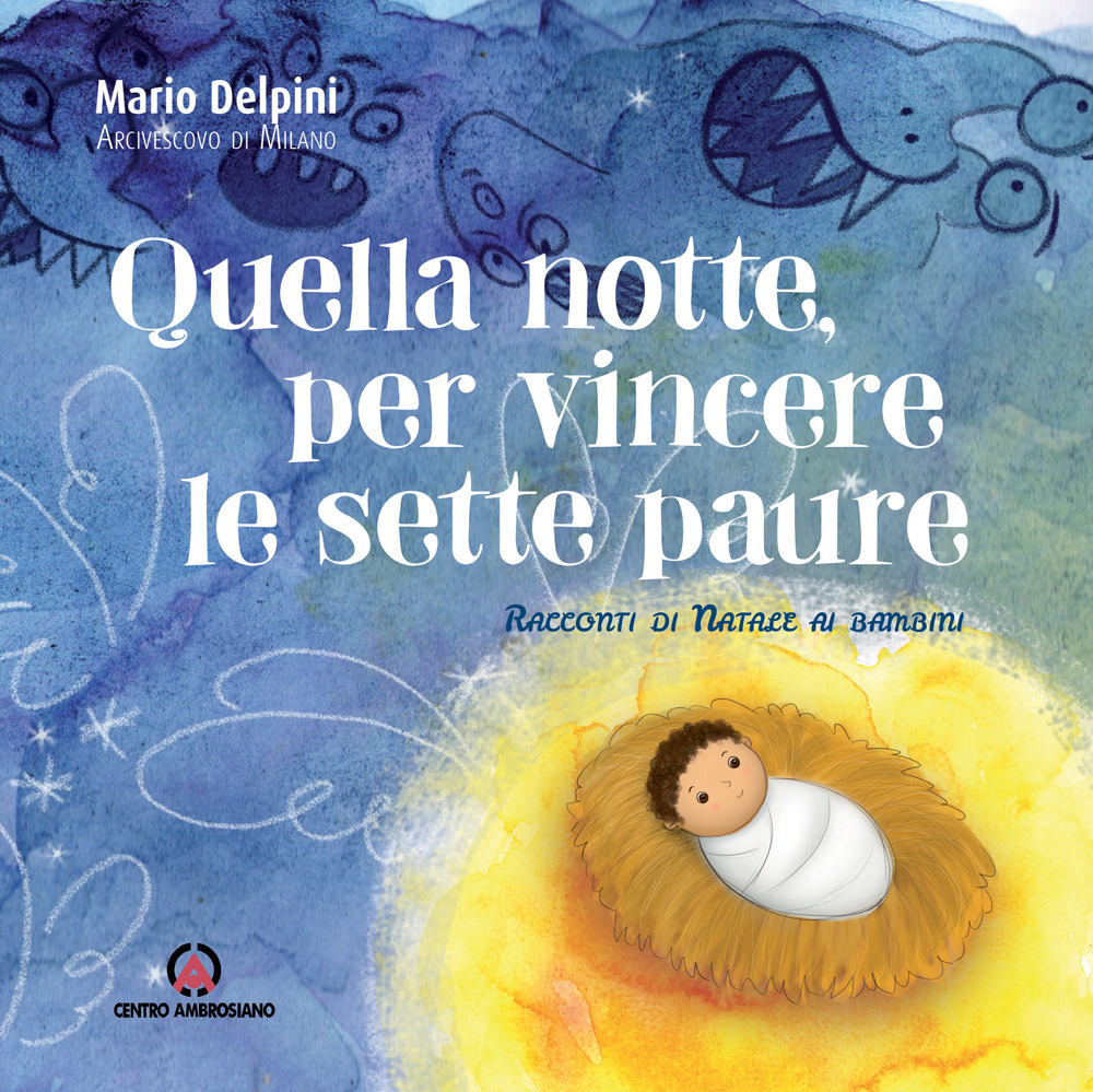 Quella notte, per vincere le sette paure. Racconti di Natale ai bambini