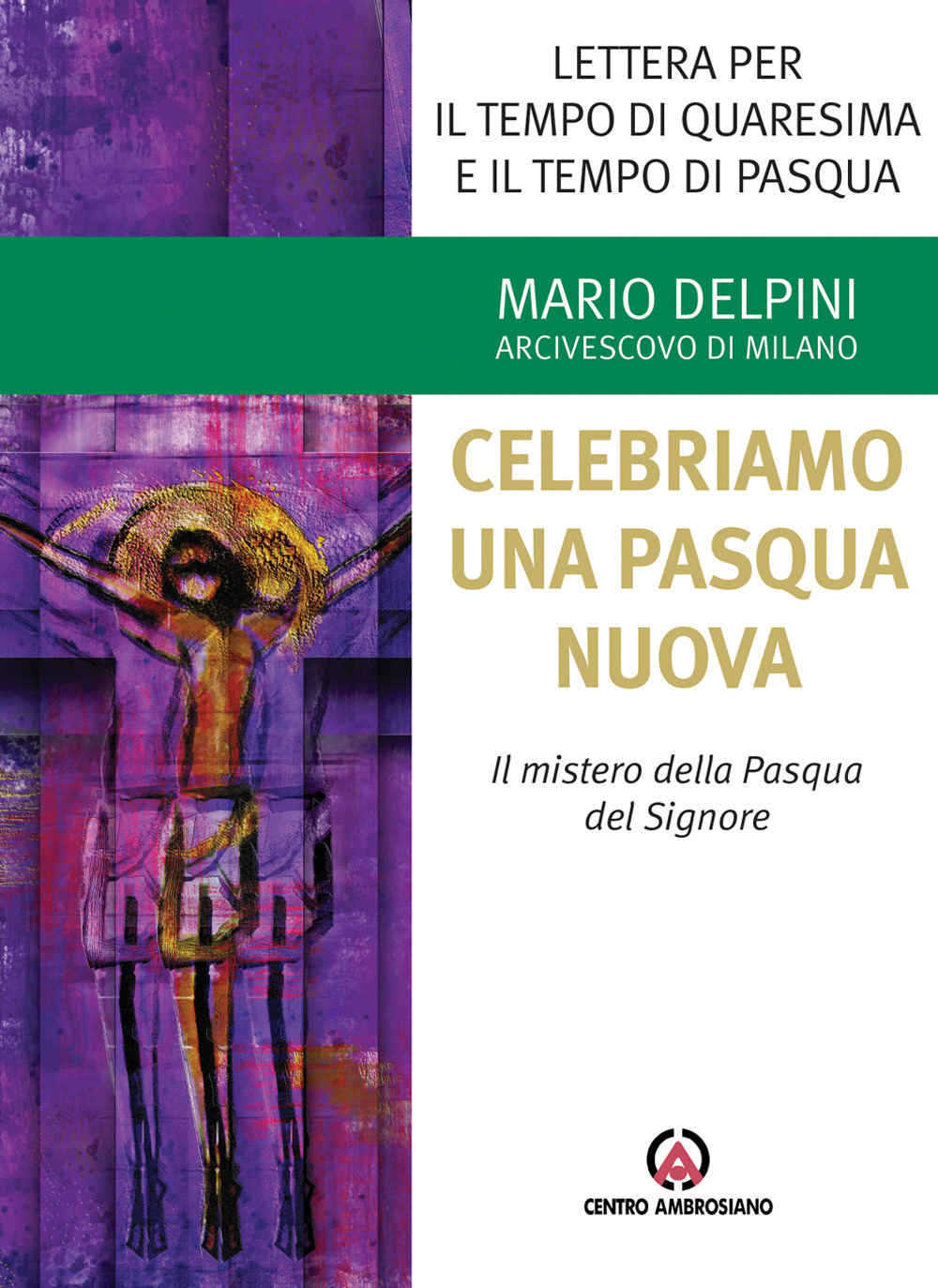 Lettera per il tempo di Quaresima e il tempo di Pasqua. Celebriamo una Pasqua nuova. Il mistero della Pasqua del Signore