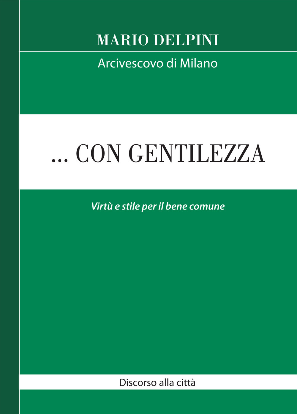 ... Con gentilezza. Virtù e stile per il bene comune. Discorso alla città