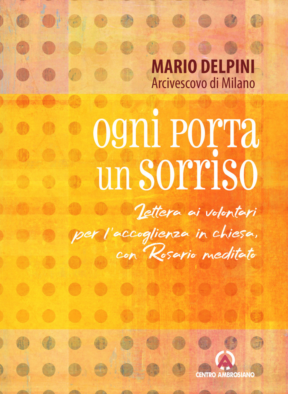 Ogni porta un sorriso. Lettera ai volontari per l'accoglienza in chiesa, con rosario meditato