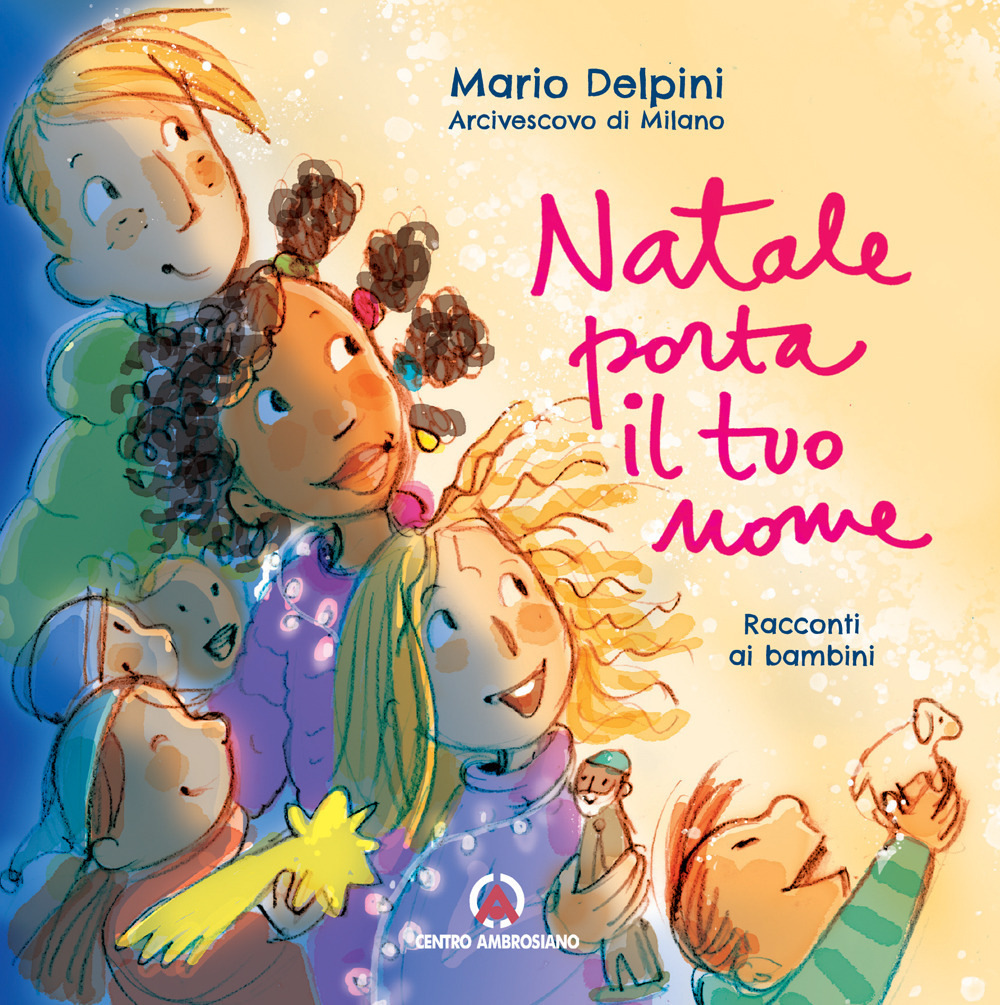 Natale porta il tuo nome. Racconti ai bambini. Ediz. illustrata