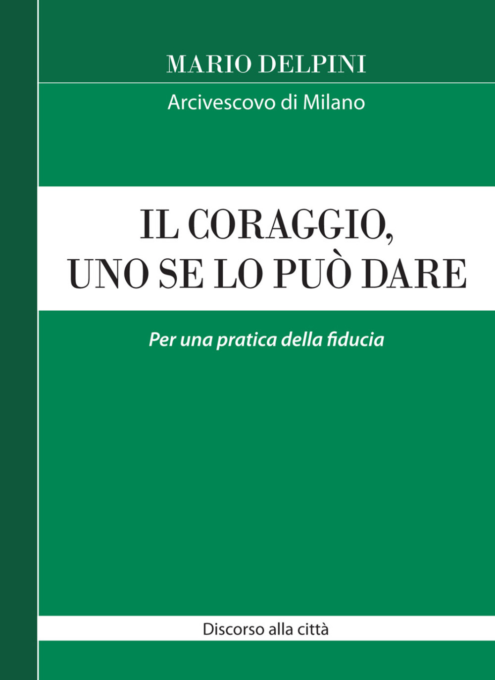 Il coraggio, uno se lo può dare. Per una pratica della fiducia