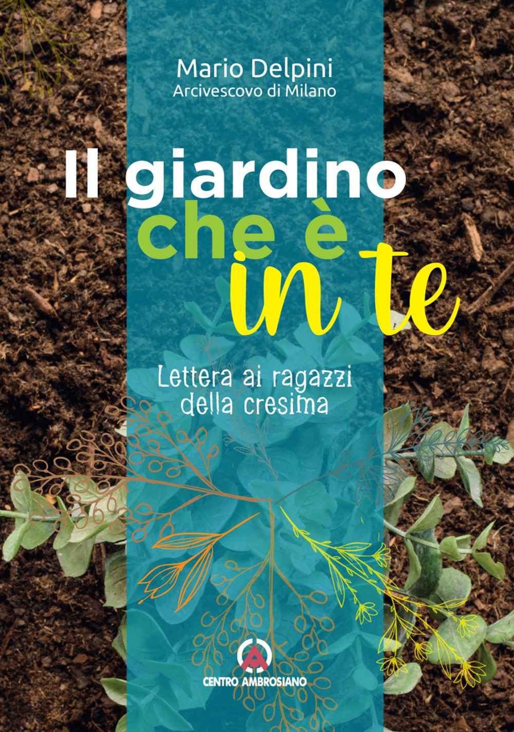 Il giardino che è in te. Lettera ai ragazzi della cresima