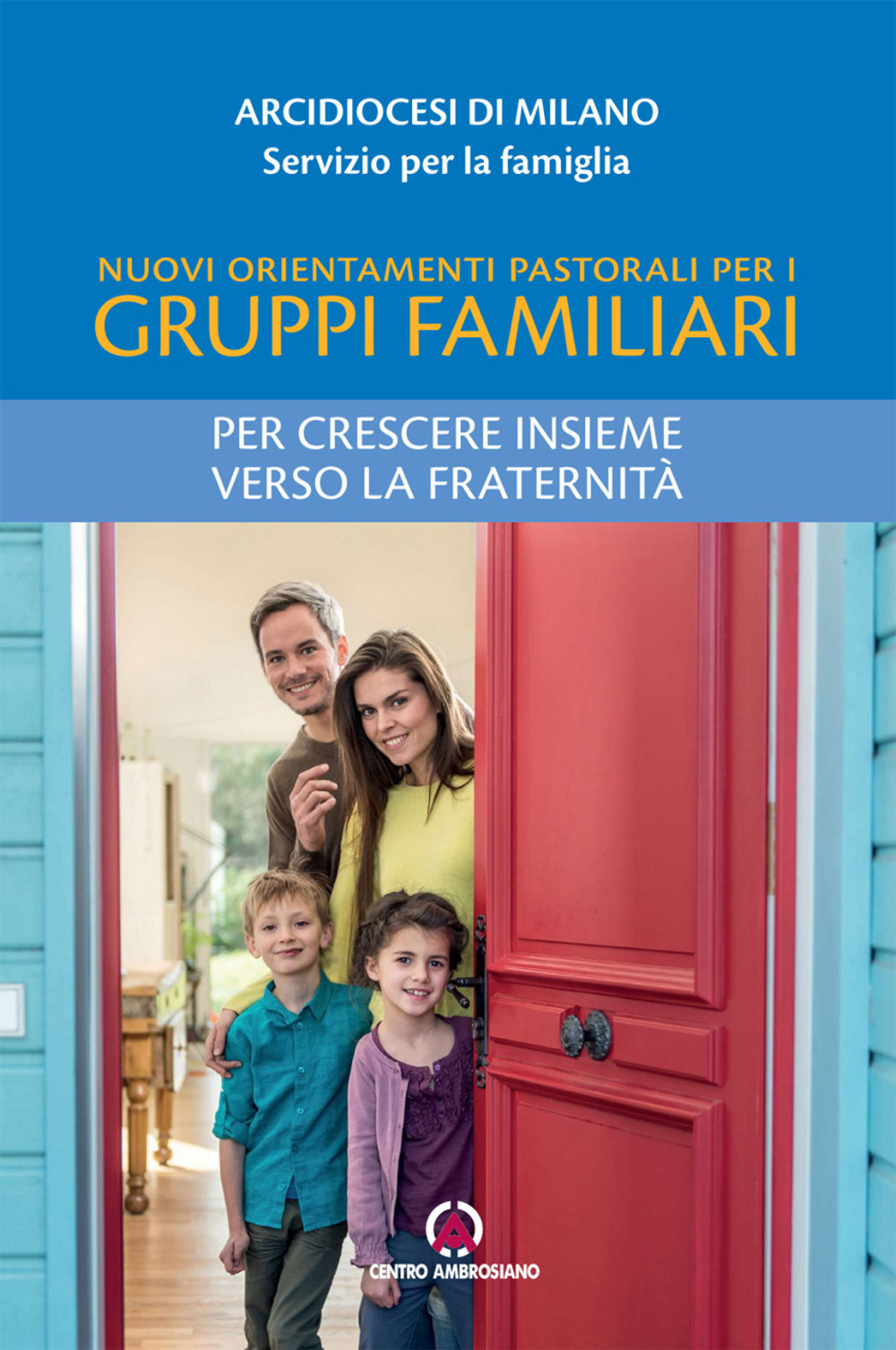 Nuovi orientamenti pastorali per i gruppi familiari. Per crescere insieme verso la fraternità