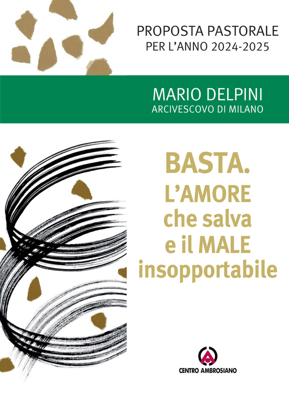Basta. L'amore che salva e il male insopportabile. Proposta pastorale per l'anno 2024-2025