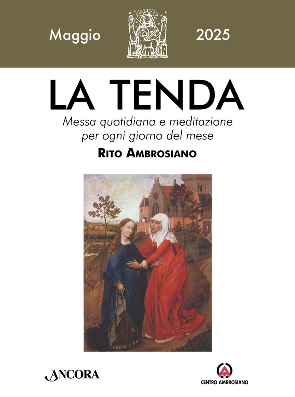 La tenda. Messa quotidiana e meditazione per ogni giorno del mese. Rito Ambrosiano (2025). Vol. 5: Maggio