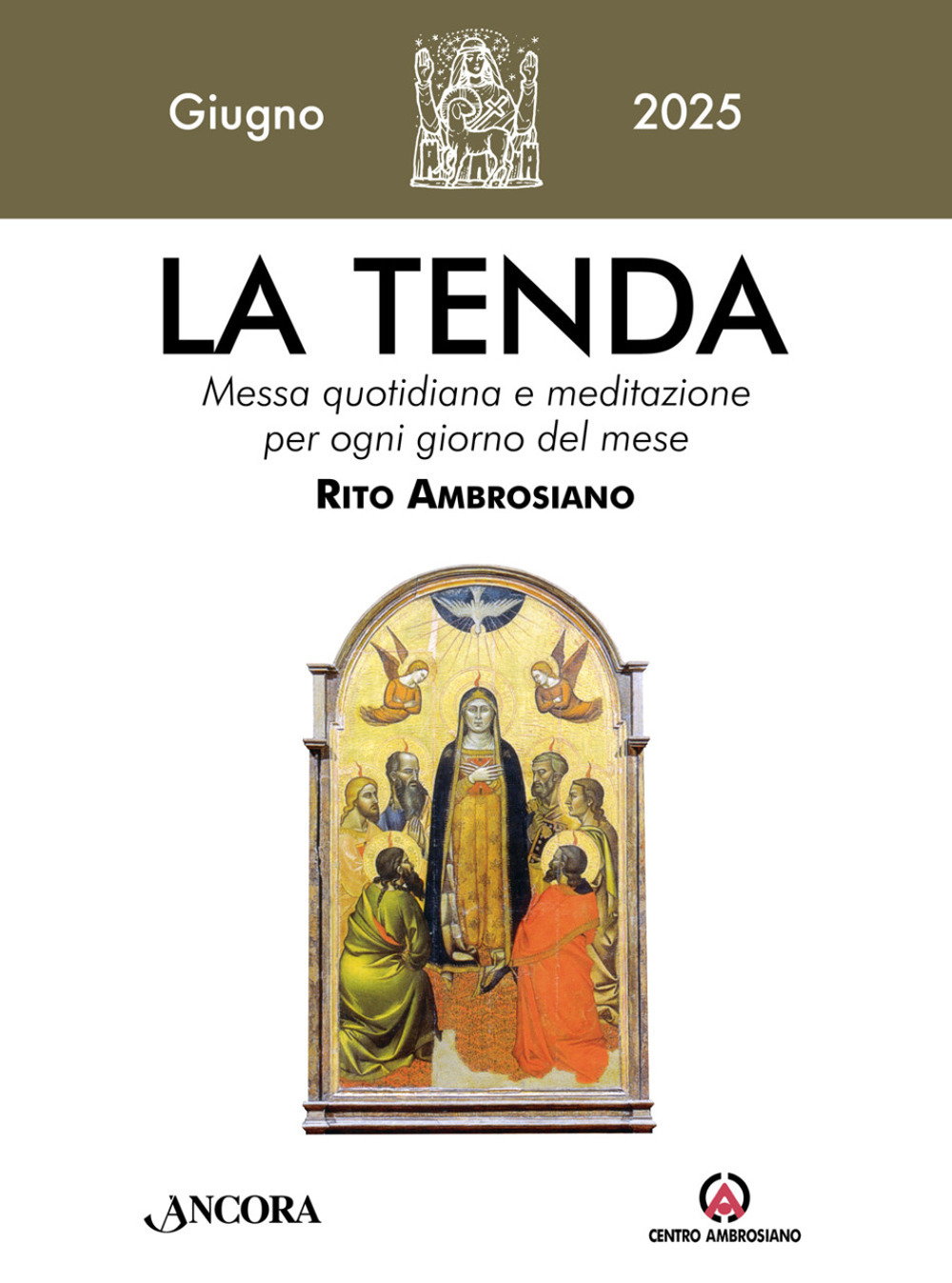 La tenda. Messa quotidiana e meditazione per ogni giorno del mese. Rito Ambrosiano (2025). Vol. 6: Giugno