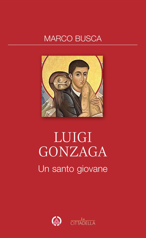 Luigi Gonzaga. Un santo giovane