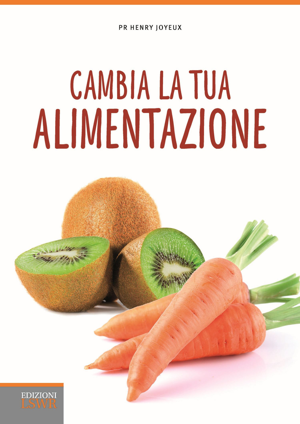 Cambia la tua alimentazione. Per prevenire le malattie e l'invecchiamento