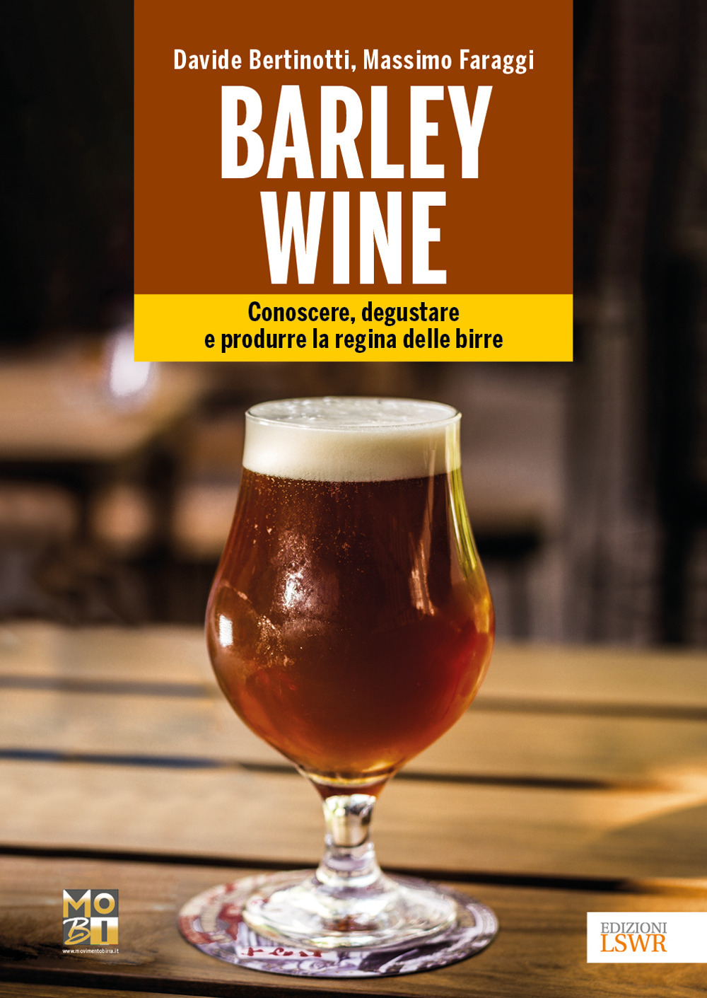 Barley wine. Conoscere, degustare e produrre la regina delle birre