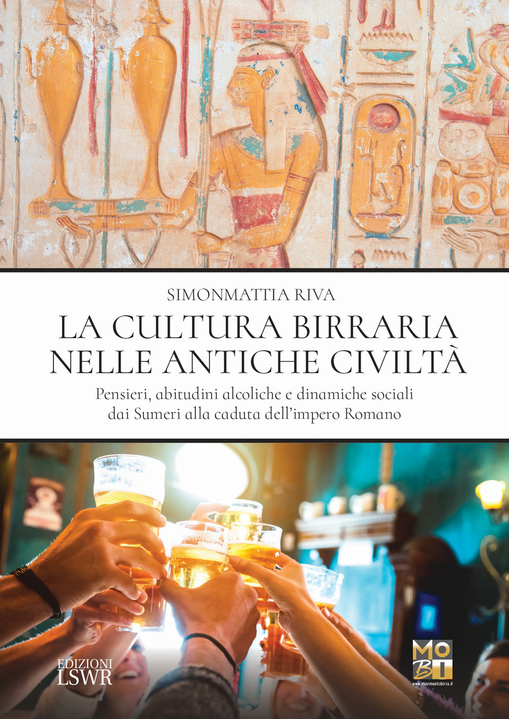 La cultura birraria nelle antiche civiltà. Pensieri, abitudini alcoliche e dinamiche sociali dai Sumeri alla caduta dell'impero Romano