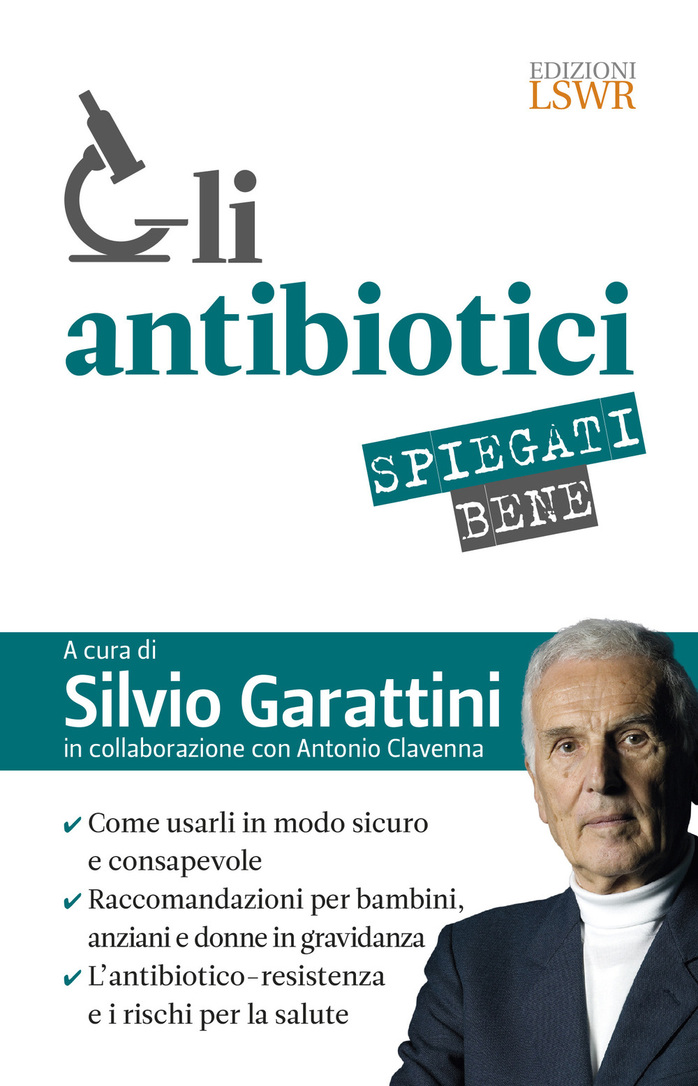 Gli antibiotici spiegati bene. Come usarli in modo sicuro e consapevole