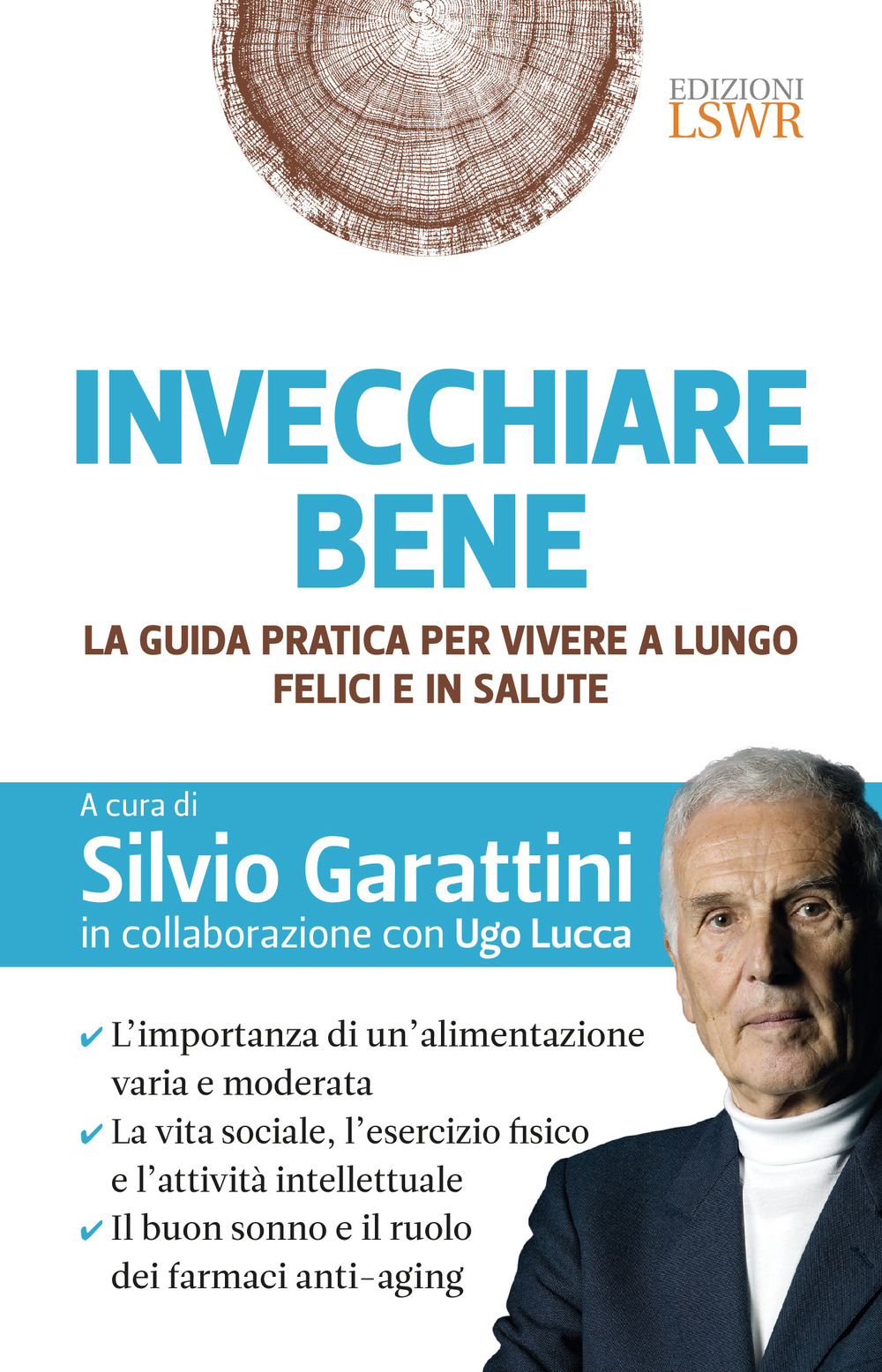 Invecchiare bene. La guida pratica per vivere a lungo, felici e in salute