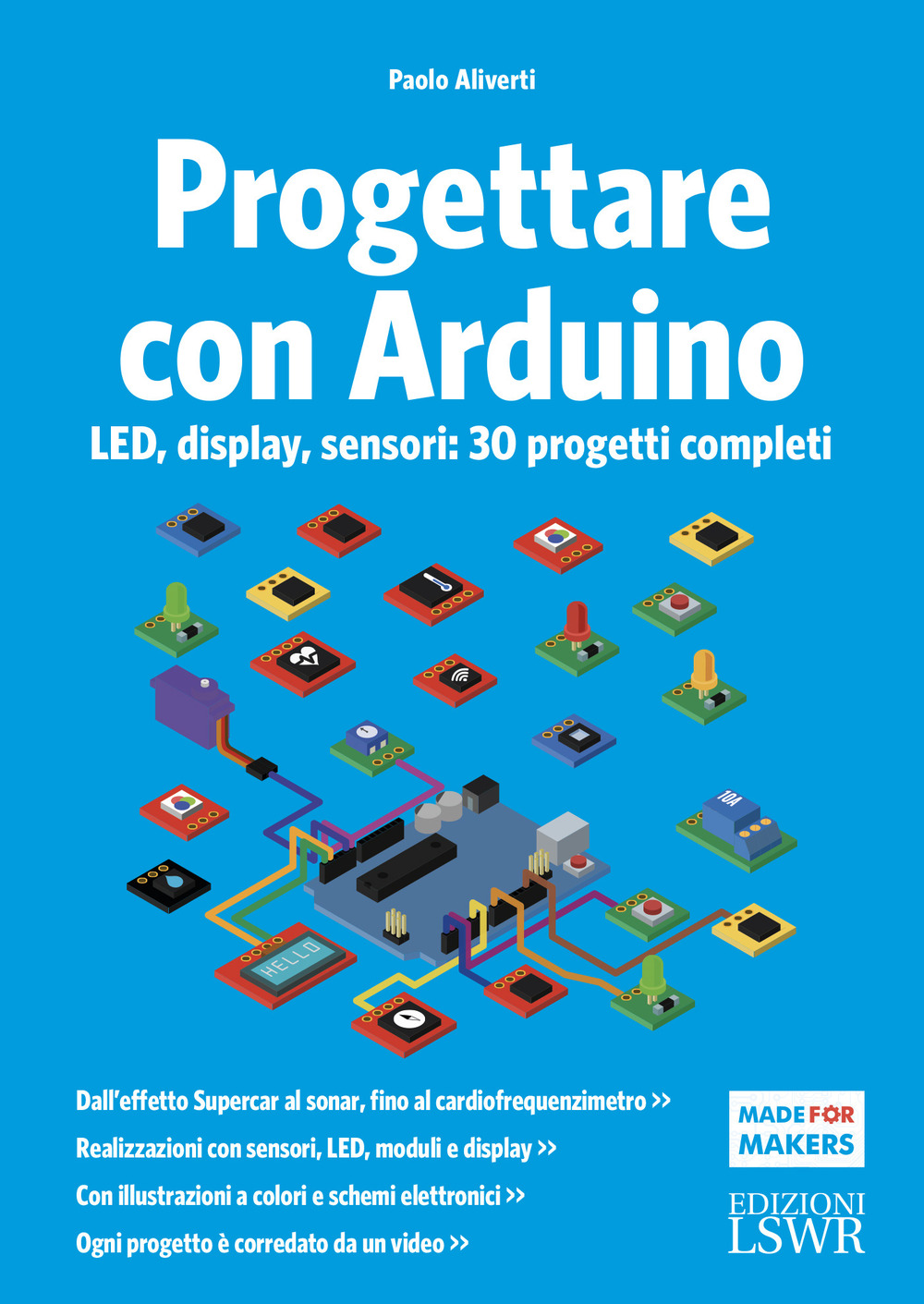 Progettare con Arduino. LED, display, sensori: 30 progetti completi