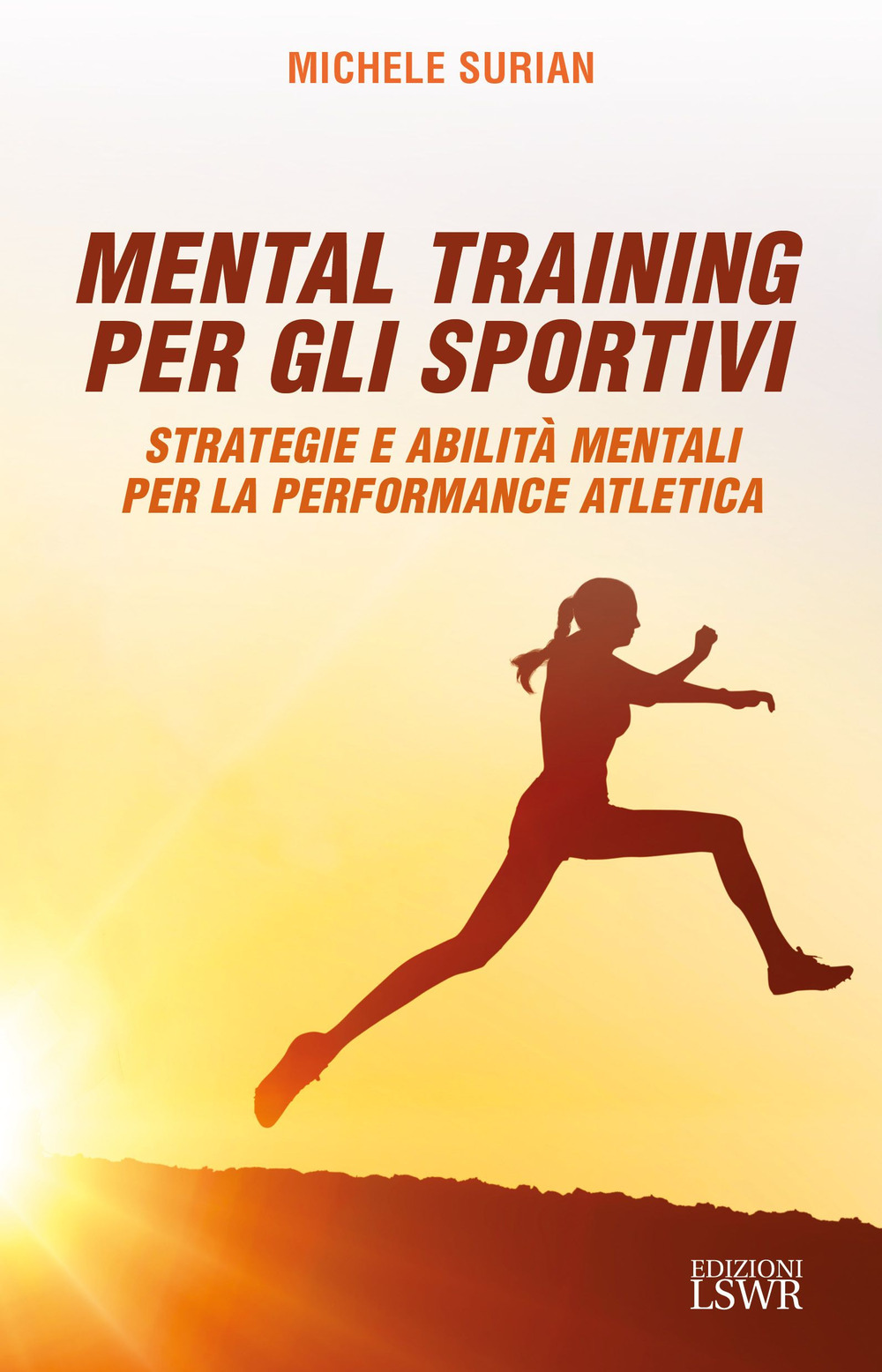 Mental training per gli sportivi. Strategie e abilità mentali per la performance atletica