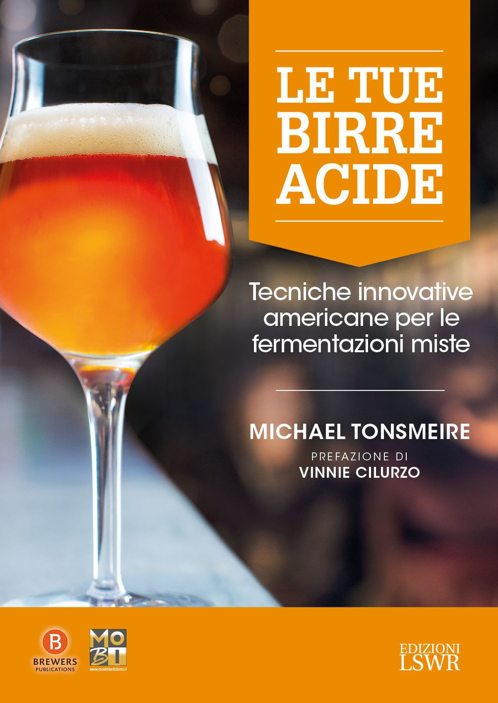 Le tue birre acide. Tecniche birrarie innovative per fermentazioni miste