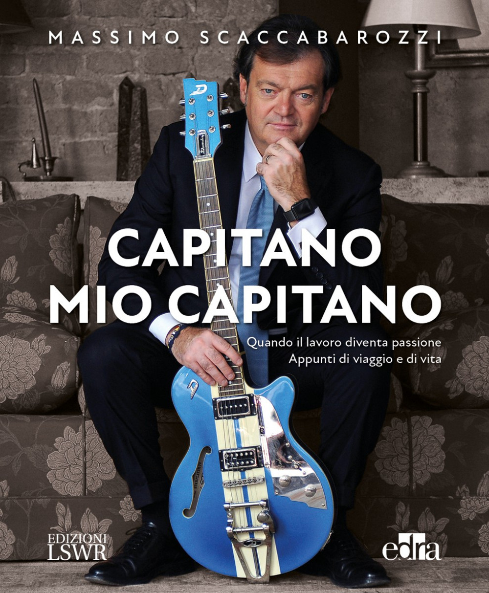 Capitano mio capitano. Quando il lavoro diventa passione. Appunti di viaggio e di vita