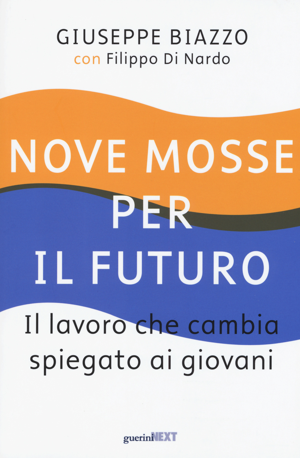 Nove mosse per il futuro. Il lavoro che cambia spiegato ai giovani