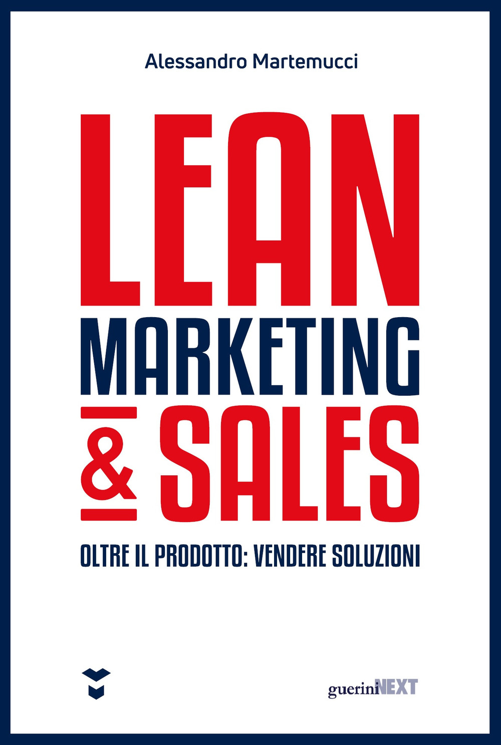 Lean marketing & sales. Oltre il prodotto: vendere soluzioni