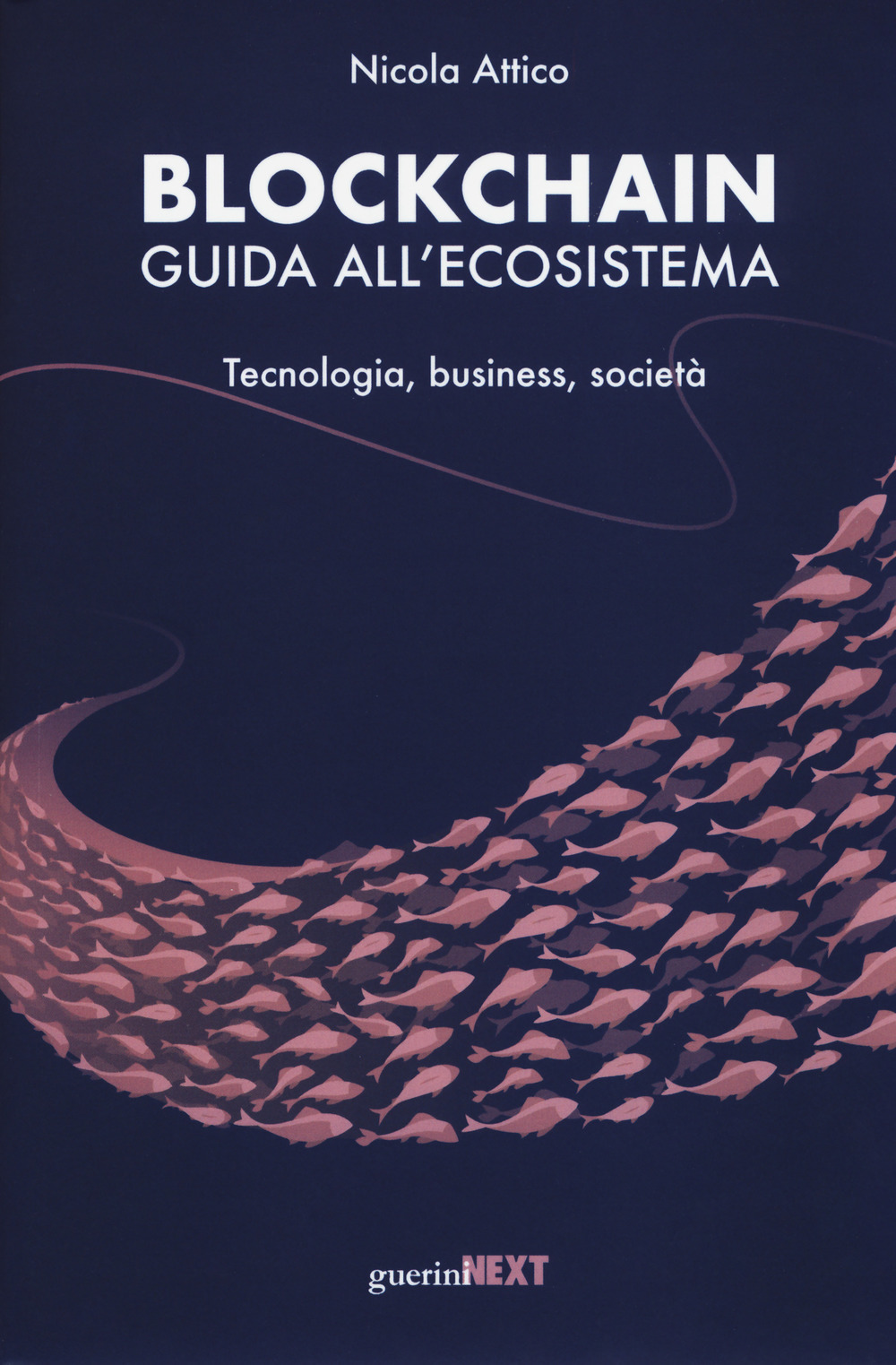 Blockchain. Guida all'ecosistema. Tecnologia, business, società