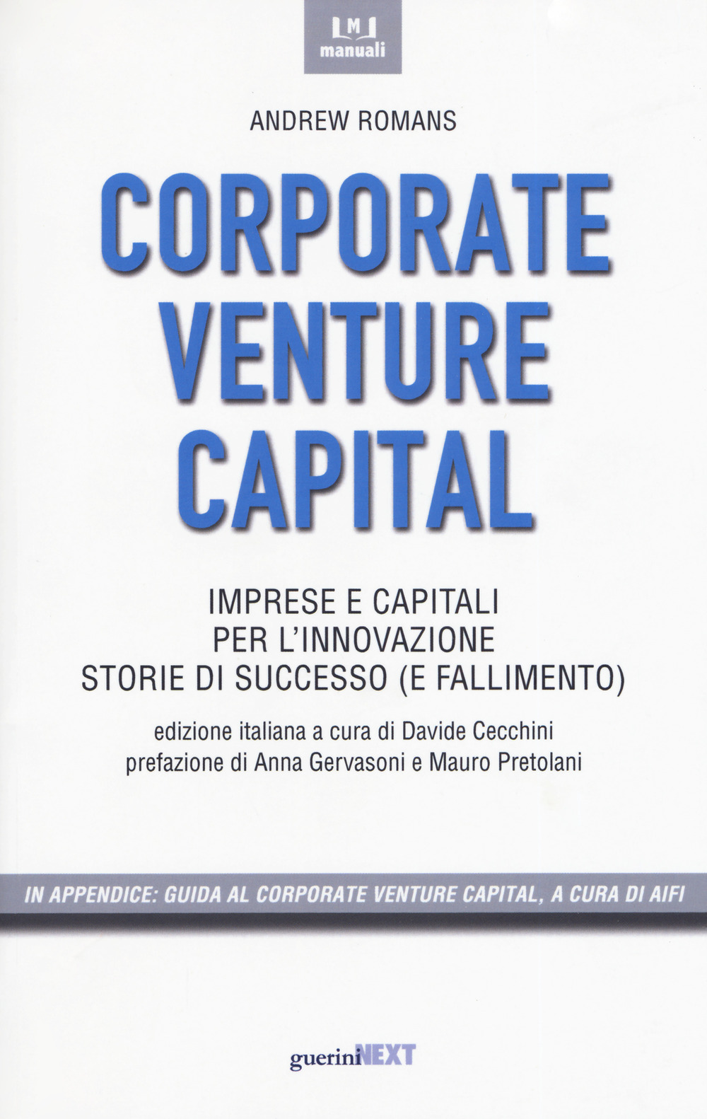 Corporate venture capital. Imprese e capitali per l'innovazione. Storie di successo (e fallimento)