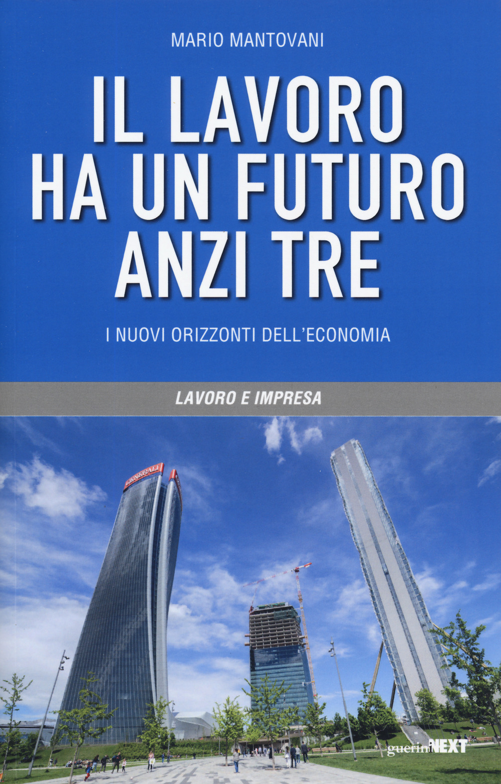 Il lavoro ha un futuro, anzi tre. I nuovi orizzonti dell'economia