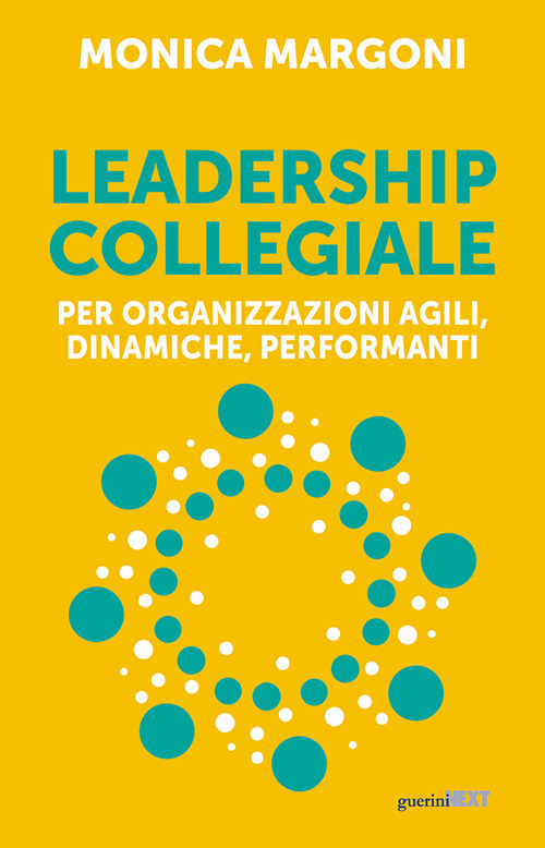 Leadership collegiale per organizzazioni agili, dinamiche, performanti