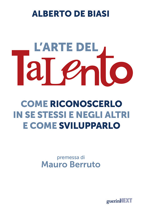 L'arte del talento. Come riconoscerlo in se stessi e negli altri e come svilupparlo