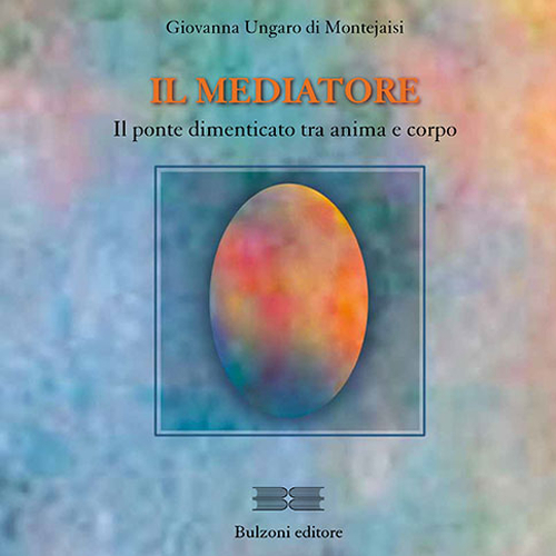 Il mediatore. Il ponte dimenticato tra anima e corpo