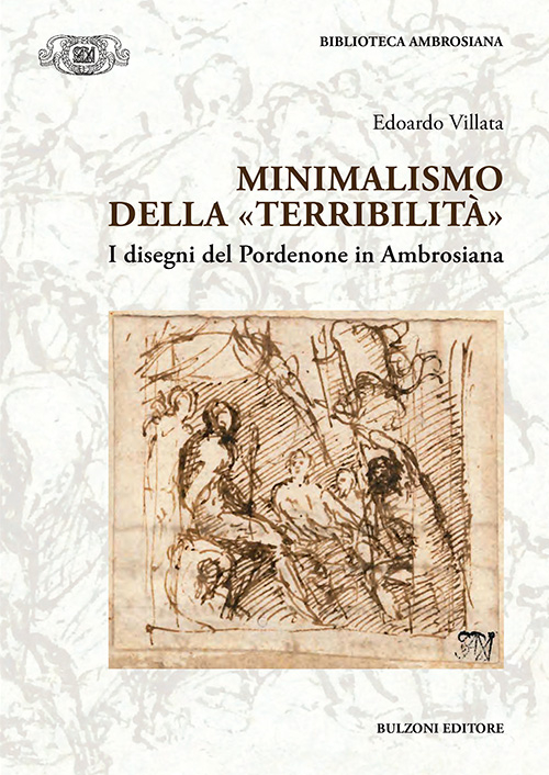 Minimalismo della «terribilità». I disegni del Pordonene in Ambrosiana. Ediz. illustrata