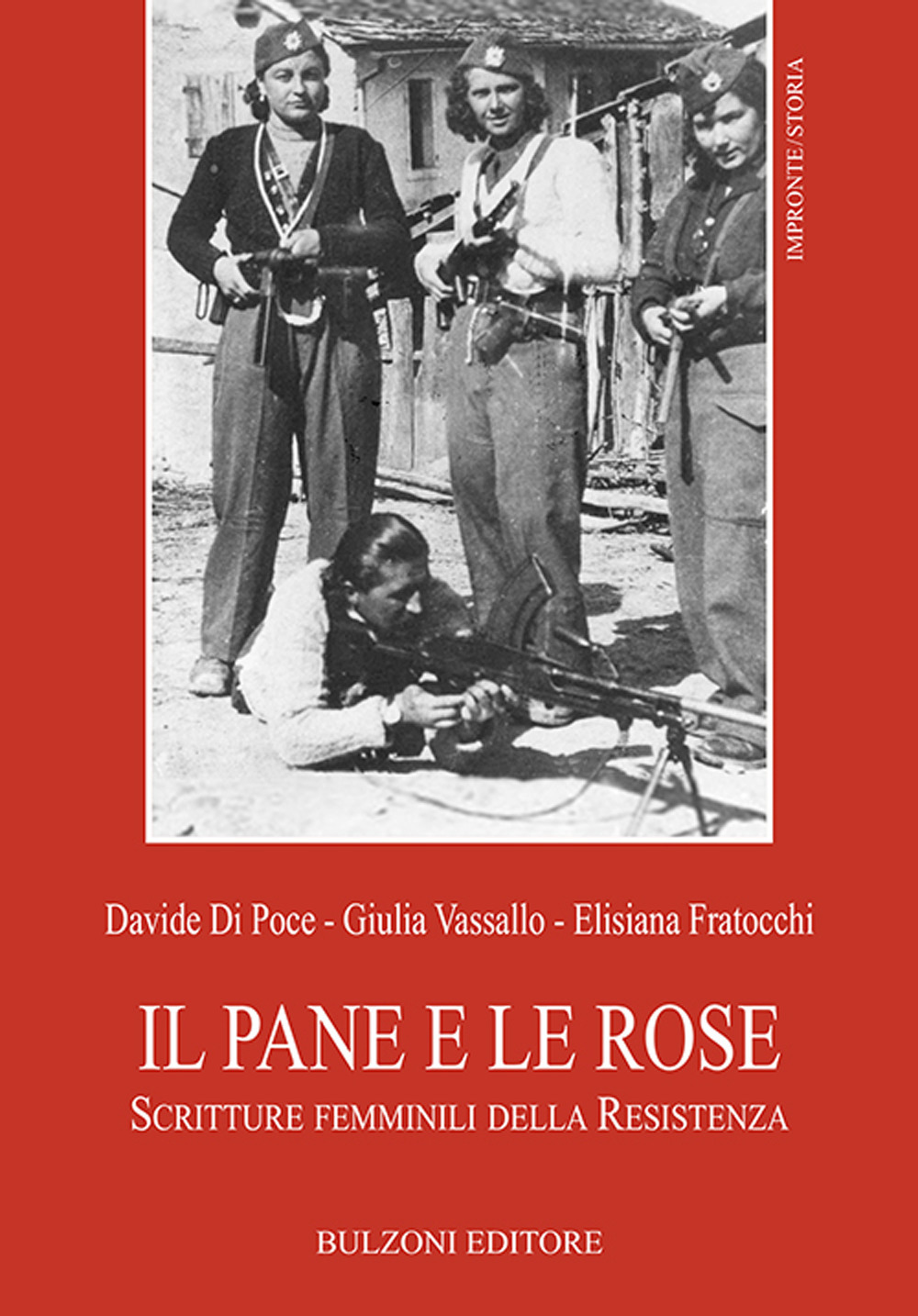 Il pane e le rose. Scritture femminili della Resistenza