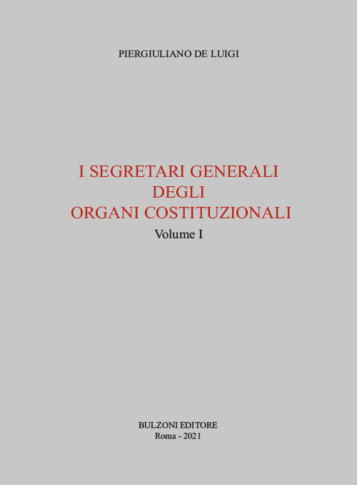 I segretari generali degli organi costituzionali. Vol. 1