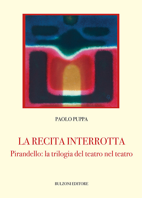 La recita interrotta. Pirandello: la trilogia del teatro nel teatro