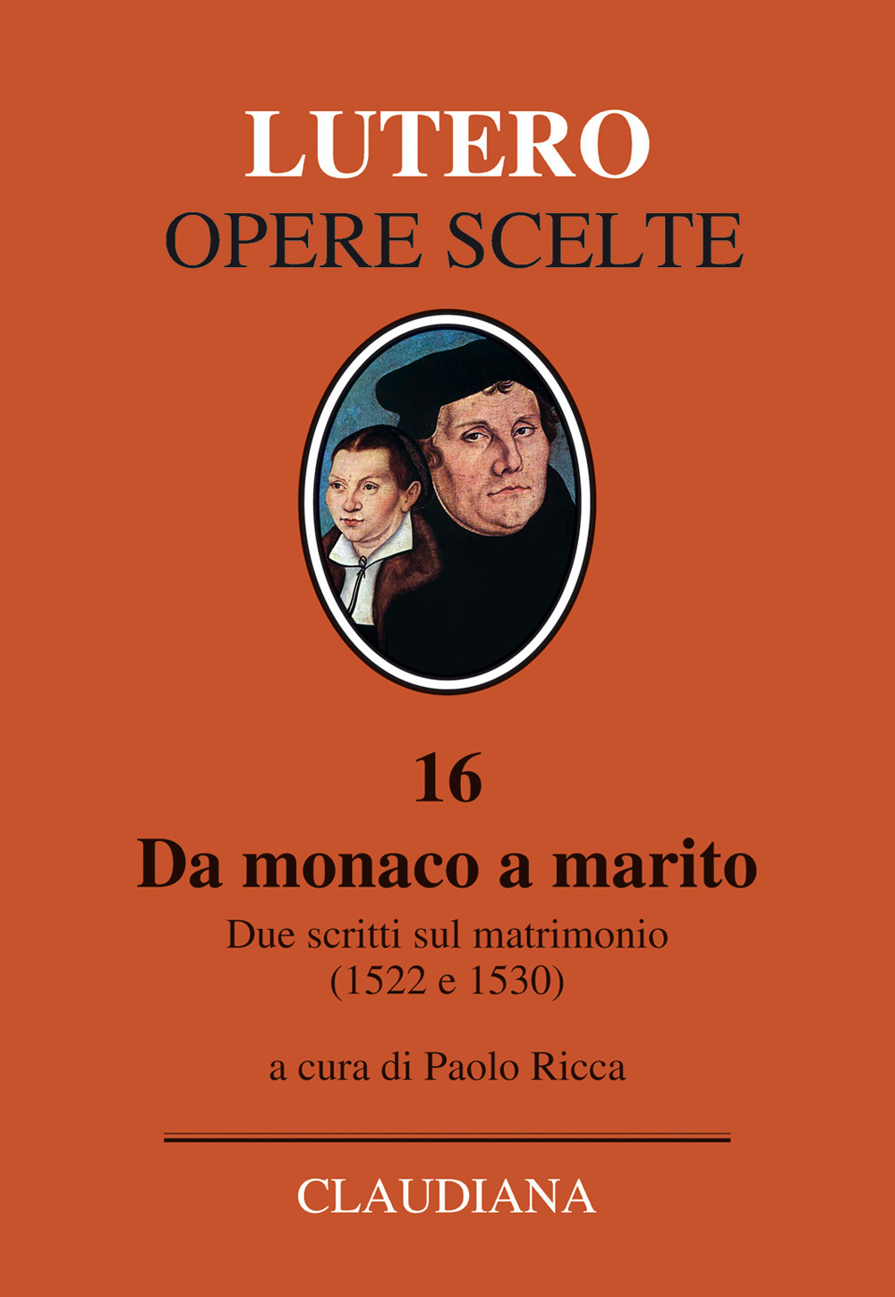 Da monaco a marito. Due scritti sul matrimonio (1522 e 1530)