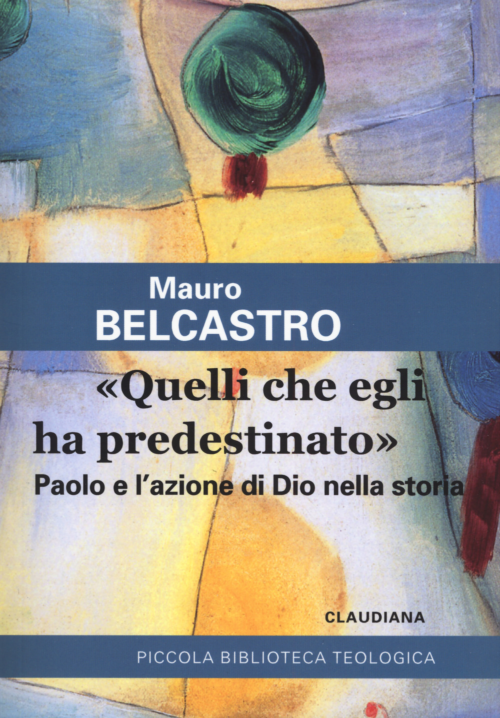 «Quelli che egli ha predestinato». Paolo e l'azione di Dio nella storia