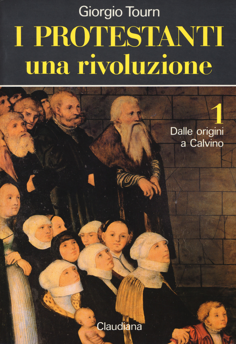 I protestanti: Una rivoluzione-Una società-Una cultura