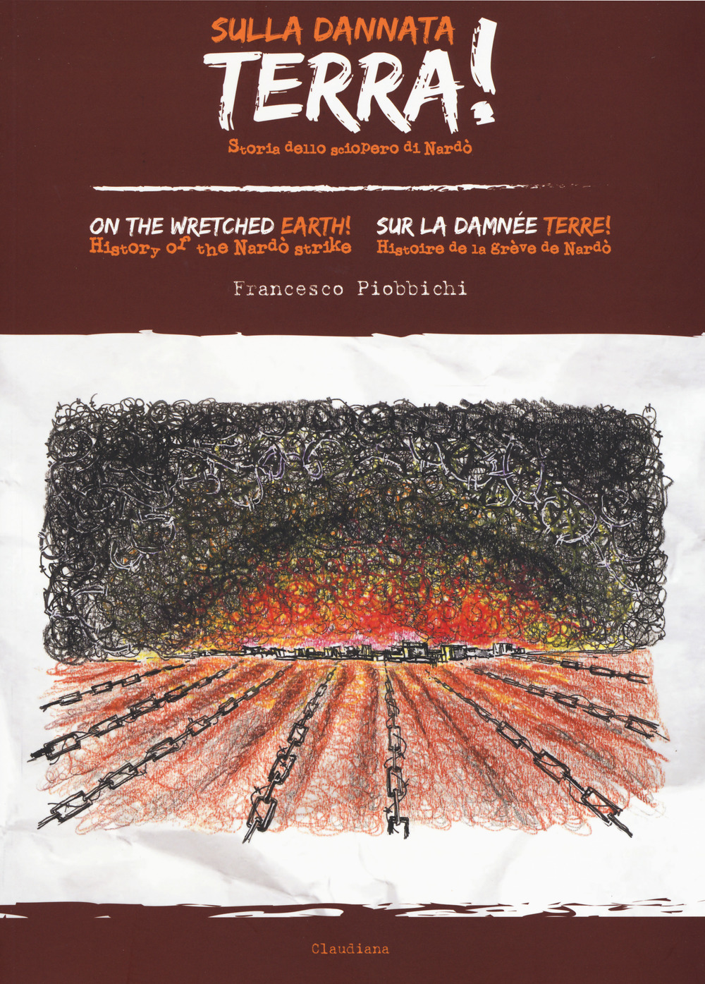Sulla dannata terra! Storia dello sciopero di Nardò. Ediz. italiana, inglese e francese
