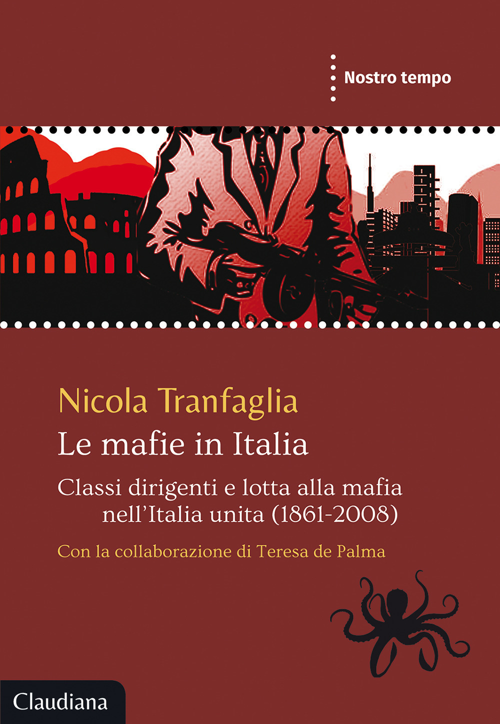 Le mafie in Italia. Classi dirigenti e lotta alla mafia nell'Italia unita (1861-2008)